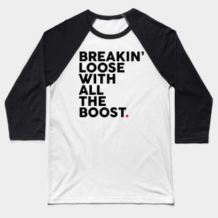 BREAKIN’ Loose With All The Boost Baseball T-Shirt